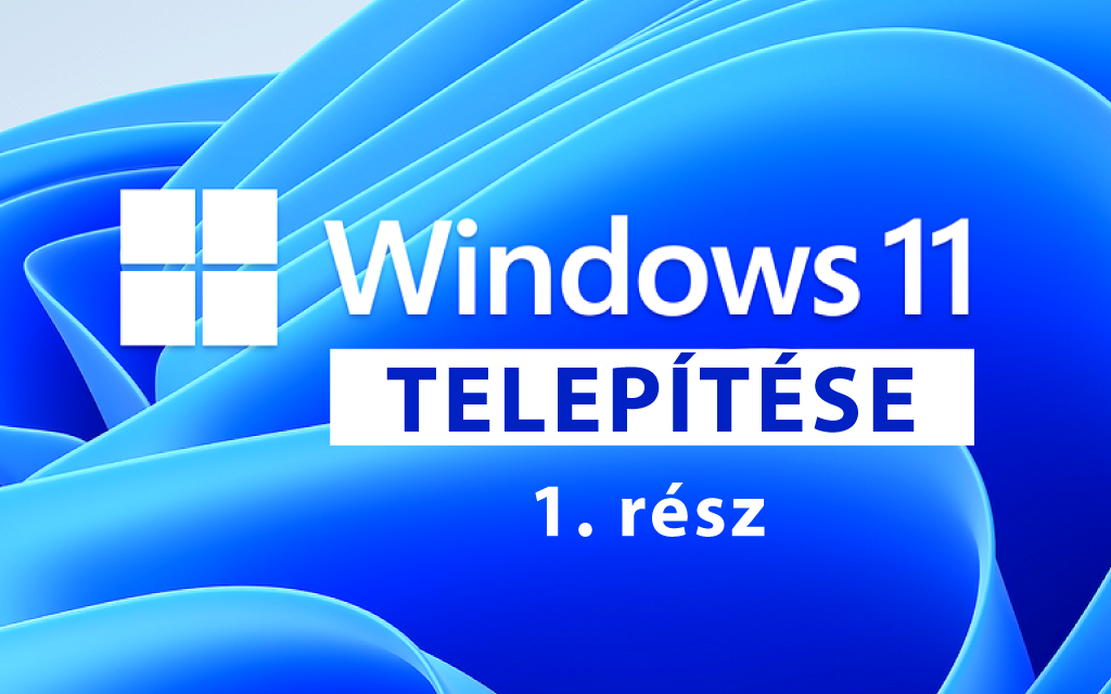 Windows 11 telepítése: Frissítés kontra tiszta telepítés 1. rész