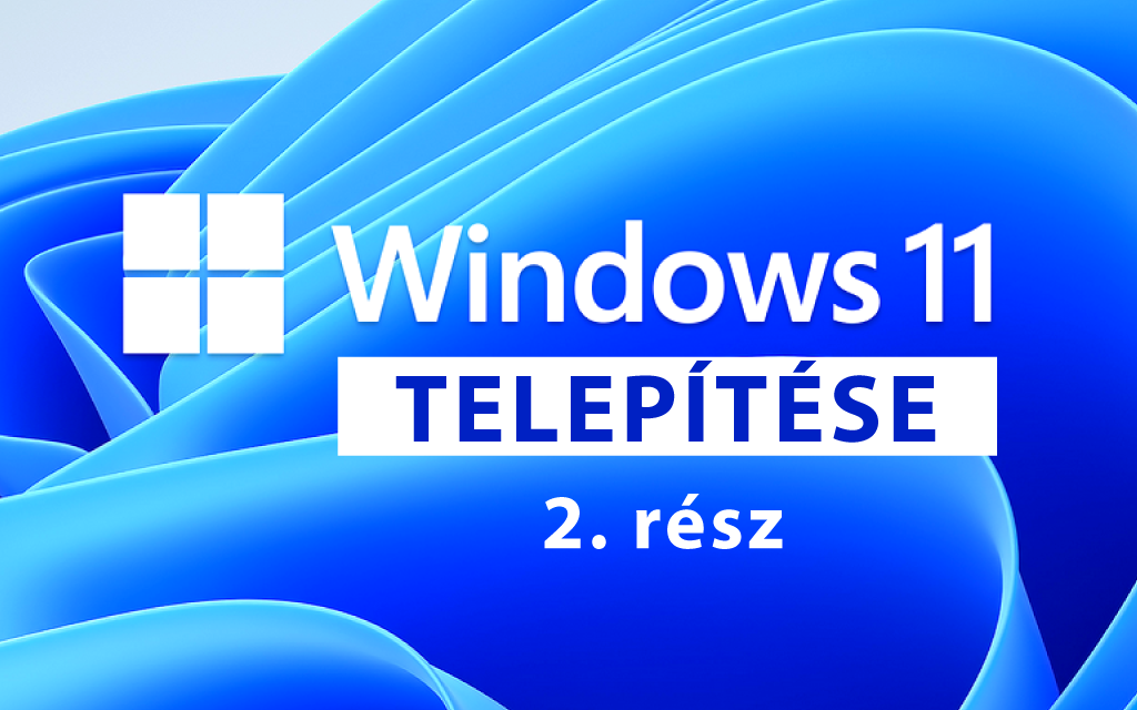 Windows 11 telepítése: Frissítés kontra tiszta telepítés 2. rész