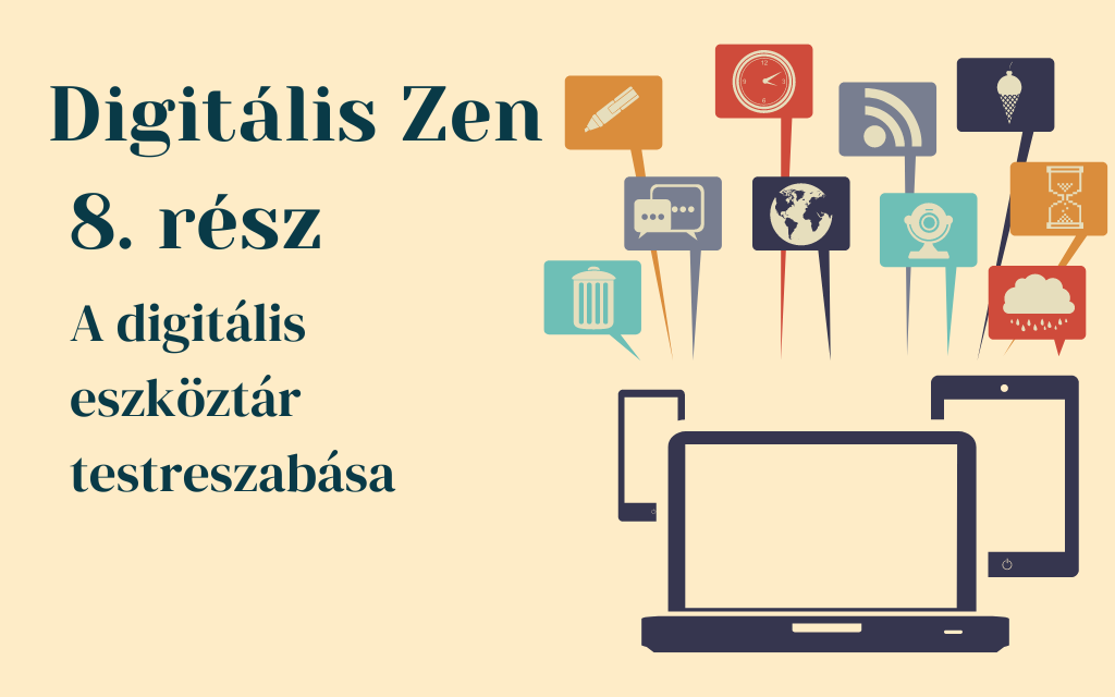 Digitális zen 8 rész: A digitális eszköztár testreszabása