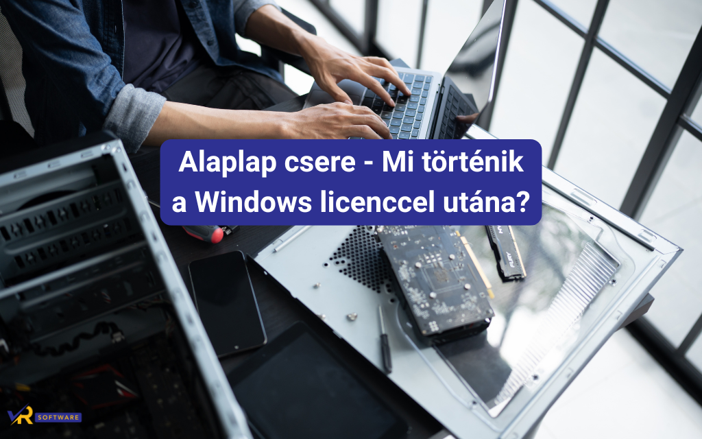Mi történik a Windows licenccel, ha alaplapot cserélsz a számítógépben?