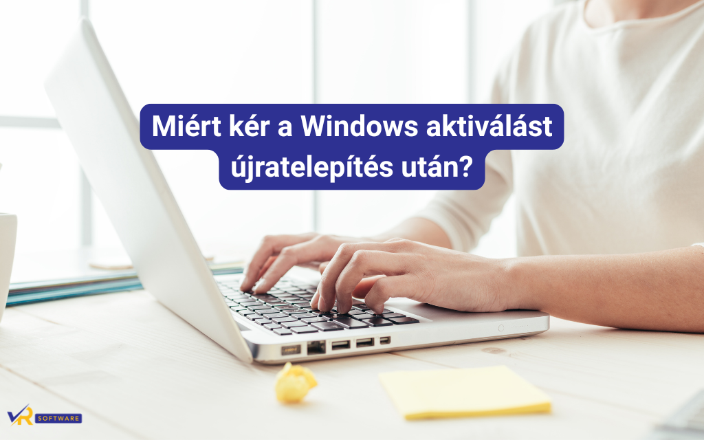 Miért kér a Windows aktiválást újratelepítés után?
